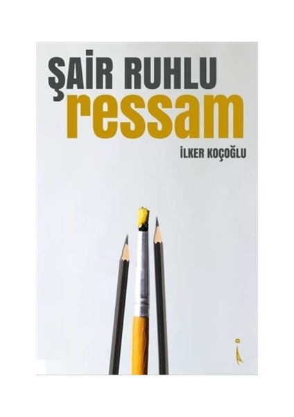 Şair Ruhlu Ressam - İlker Koçoğlu