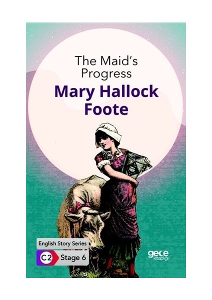The Maid'S Progress / İngilizce Hikayeler C2 Stage 6 - Mary Hallock Foote