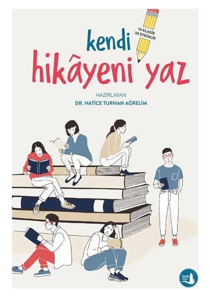 Kendi Hikâyeni Yaz - Hatice Turhan Ağrelim
