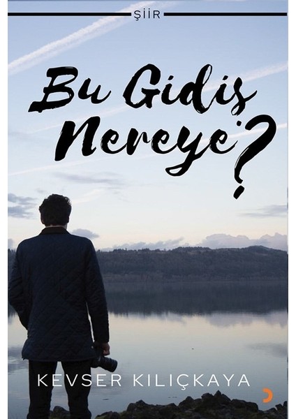 Bu Gidiş Nereye? - Kevser Kılıçkaya
