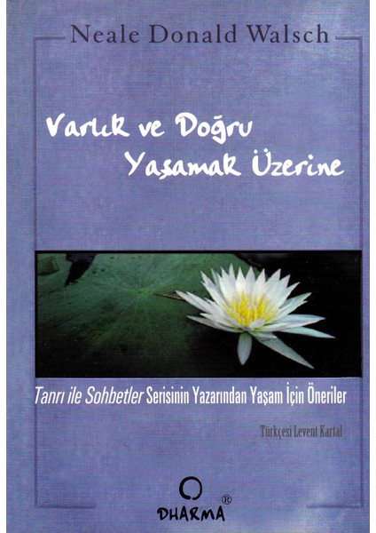 Varlık Ve Doğru Yaşamak Üzerine-Neale Donald Walsch