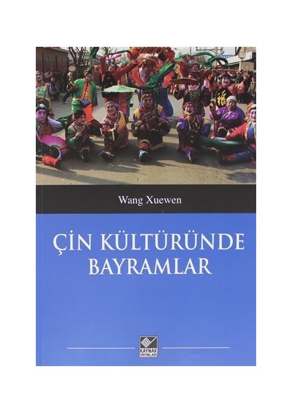 Çin Kültüründe Bayramlar - Wang Xuenwen