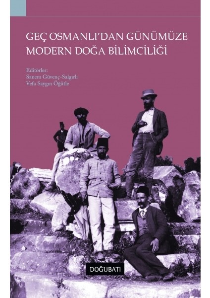 Geç Osmanlı'dan Günümüze Modern Doğa Bilimciliği