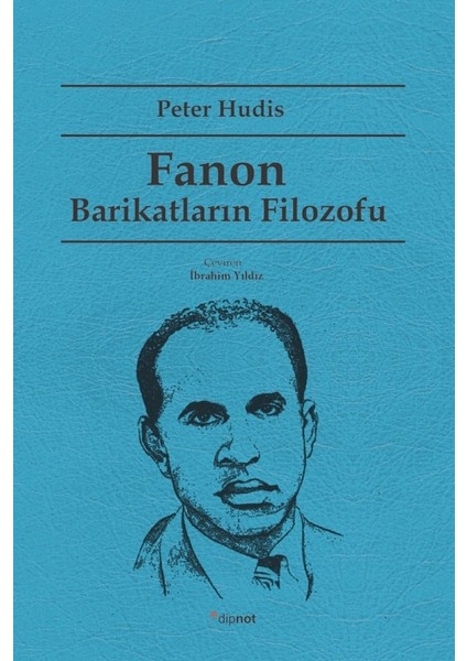 Fanon: Barikatların Filozofu - Peter Hudis