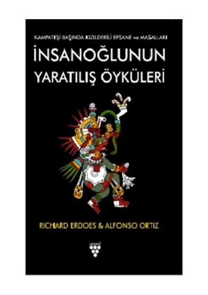 İnsanoğlunun Yaratılış Öyküleri - Alfonso Ortiz