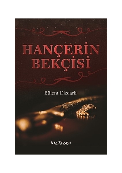 Hançerin Bekçisi - Bülent Dizdarlı