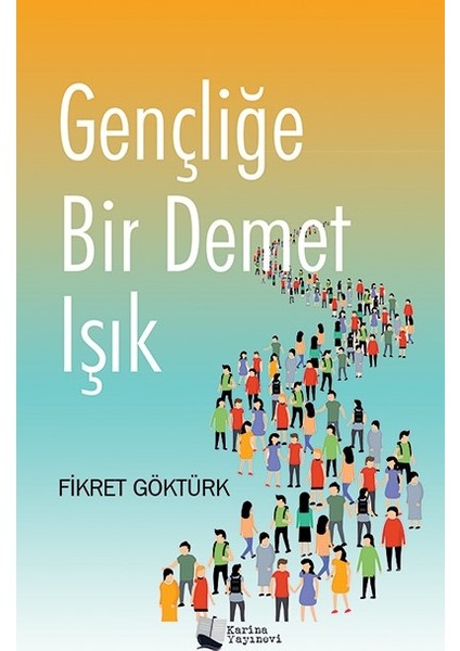 Gençliğe Bir Demet Işık - Fikret Göktürk