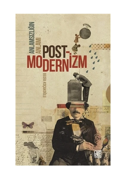 Anlamsızlığın Anlamı Postmodernizm - Bedia Koçakoğlu