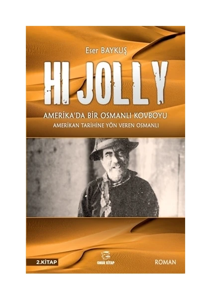 Hi Jolly - Amerika'da Bir Osmanlı Kovboyu - Eser Baykuş