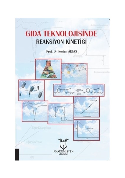 Gıda Teknolojisinde Reaksiyon Kinetiği - Nesimi Aktaş