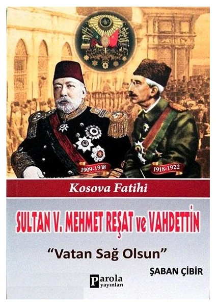 Sultan V. Mehmet Reşat Ve Vahdettin - Şaban Çibir