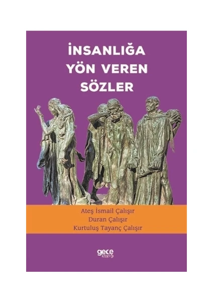 İnsanlığa Yön Veren Sözler - Ateş İsmail Çalışır