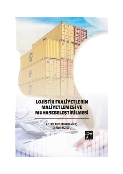 Lojistik Faaliyetlerin Maliyetlemesi Ve Muhasebeleştirilmesi - Azize Kahramani Koç