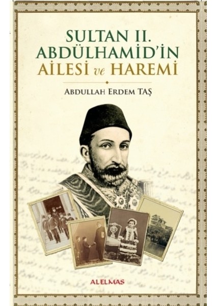 Sultan Iı. Abdülhamid'in Ailesi ve Haremi - Abdullah Erdem Taş