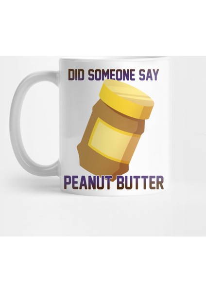 Did Someone Say...Peanut Butter? Kupa Bardak