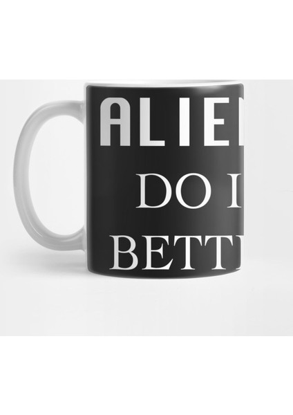 Aliens Do It Better Kupa Bardak