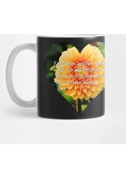 Knowledge İs Like A Garden Kupa Bardak
