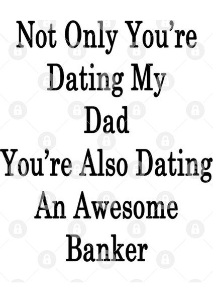 Not Only You'Re Dating My Dad You'Re Also Dating An Awesome Banker Kupa Bardak