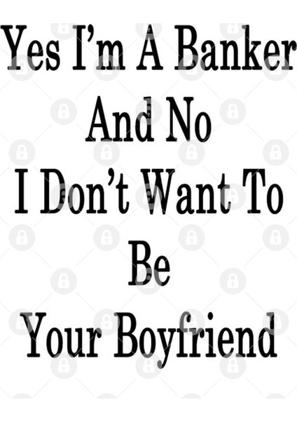 Yes I'M A Banker And No I Don'T Want To Be Your Boyfriend Kupa Bardak