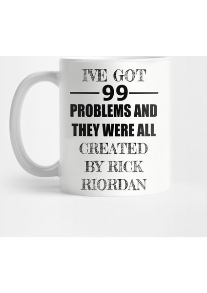 99 Problems - Rick Riordan Kupa Bardak