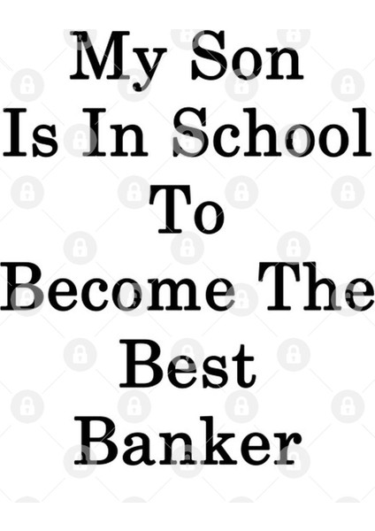 My Son Is In School To Become The Best Banker Kupa Bardak