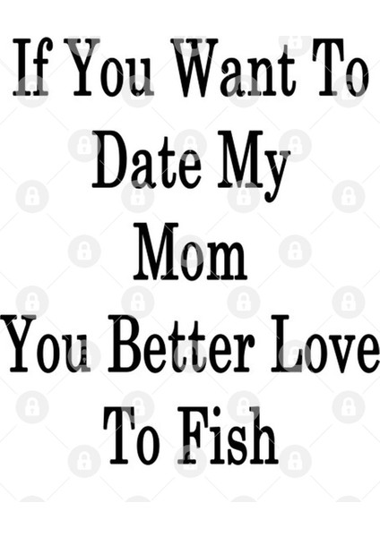If You Want To Date My Mom You Better Love To Fish Kupa Bardak