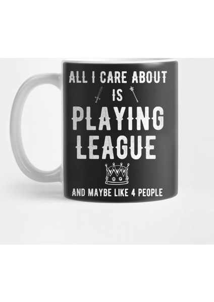 All I Care About İs Playing League And Maybe Like 4 People Kupa Bardak