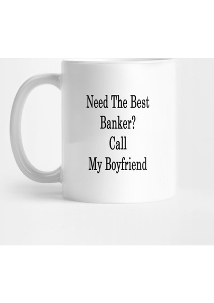 Need The Best Banker? Call My Boyfriend Kupa Bardak