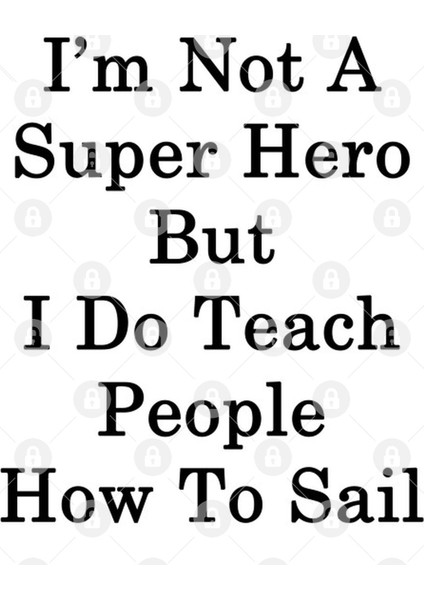 I'M Not A Super Hero But I Do Teach People How To Sail Kupa Bardak