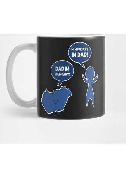 Father (2) Dad Im Hungary Hi Hungary Im Dad Kupa Bardak