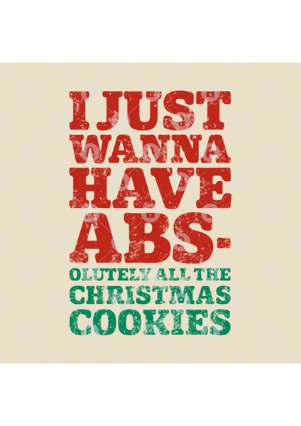 I Just Wanna Have Abs-Olutely All The Chrıstmas Cookıes 2 Kupa Bardak