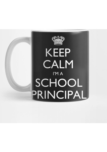 Keep Calm I’M A School Principal – T & Accessories Kupa Bardak