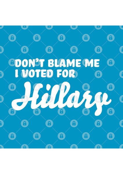 Don’T Blame Me - I Voted For Hillary Kupa Bardak