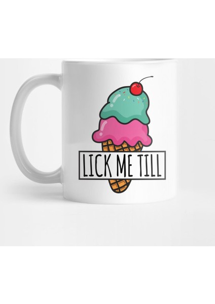 Lick Me Till İce Cream Kupa Bardak