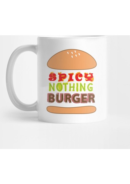 Spicy Nothing Burger Kupa Bardak