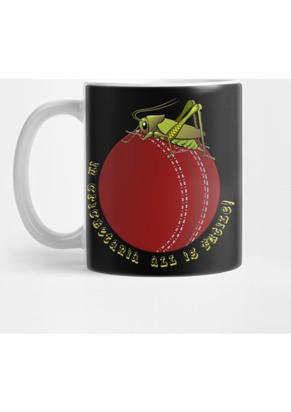 In Cricketania All İs Futile Kupa Bardak