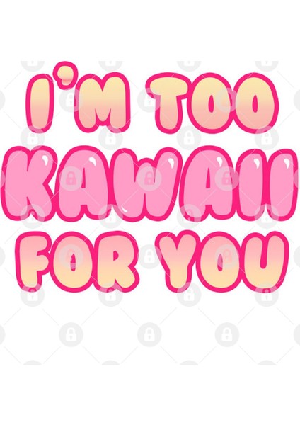 I'M Too Kawaii For You Kupa Bardak