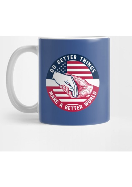 Do Better Thıngs, Make A Better World Patrıot Kupa Bardak
