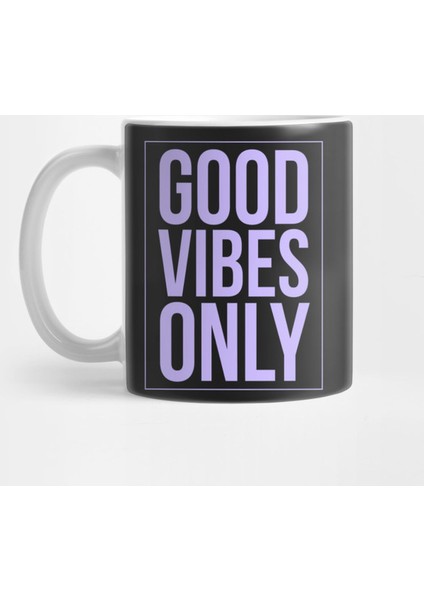 Good Vibes Only, Love, Joy, Kindness, Hugs, Smiles, Positive Thinking & Energy Kupa Bardak