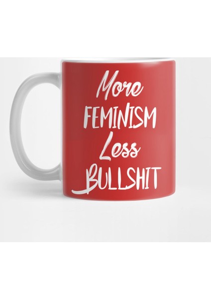 More Feminism Less Bullshit Kupa Bardak