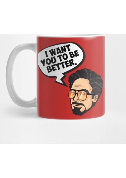 I Want You To Be Better Kupa Bardak