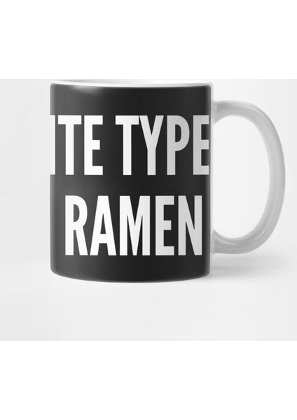 My Favorite Type Of Men İs Ramen - Funny Slogan Girl Power Statement Kupa Bardak