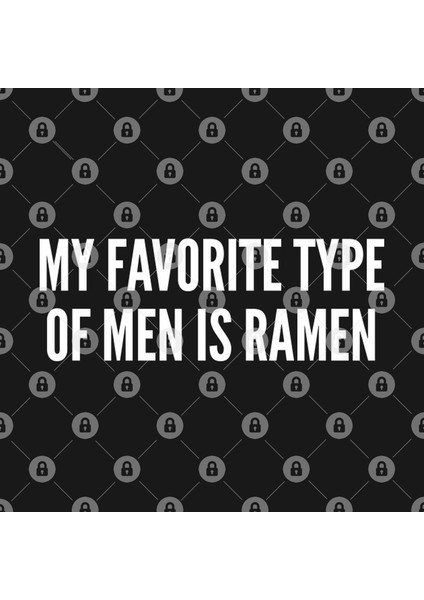 My Favorite Type Of Men İs Ramen - Funny Slogan Girl Power Statement Kupa Bardak