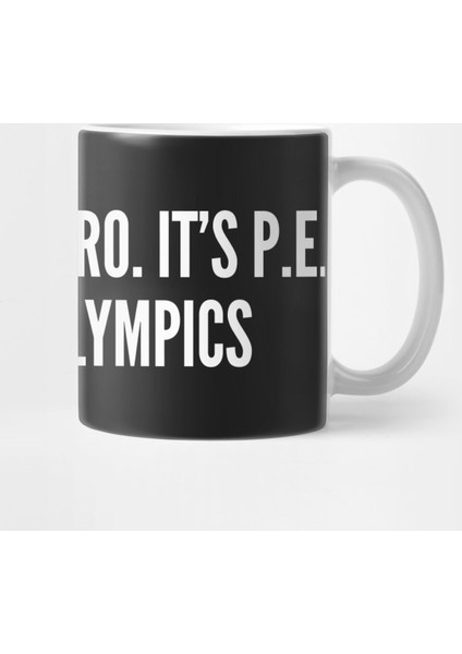 Funny Gym Humor - It'S Pe Not The Olympics - Funny Statement Joke Slogan Kupa Bardak