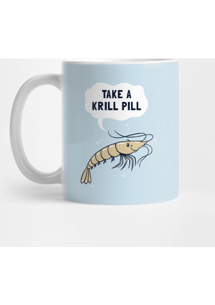 Take A Krill Pill Kupa Bardak