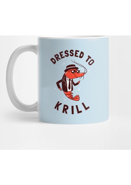 Dressed To Krill Kupa Bardak