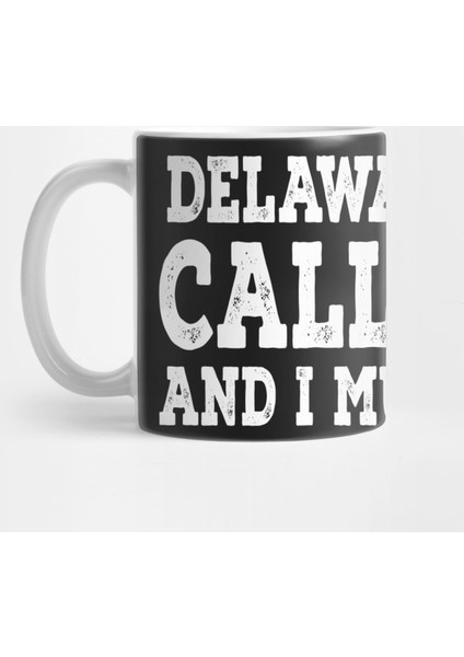 Delaware İs Calling And I Must Go Funny Home State Gift Tee Kupa Bardak
