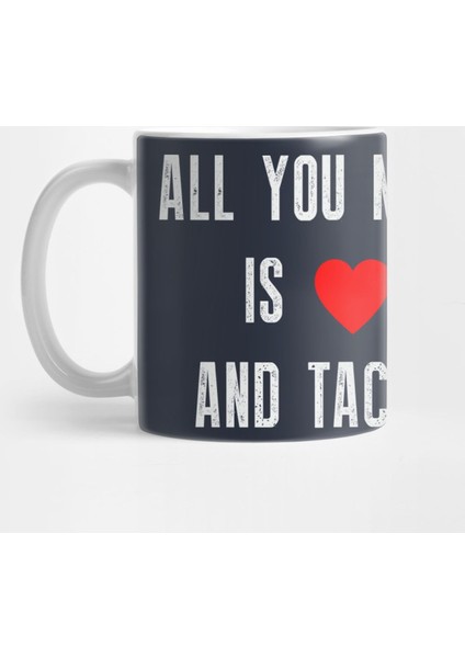 All You Need İs Love And Tacos Kupa Bardak