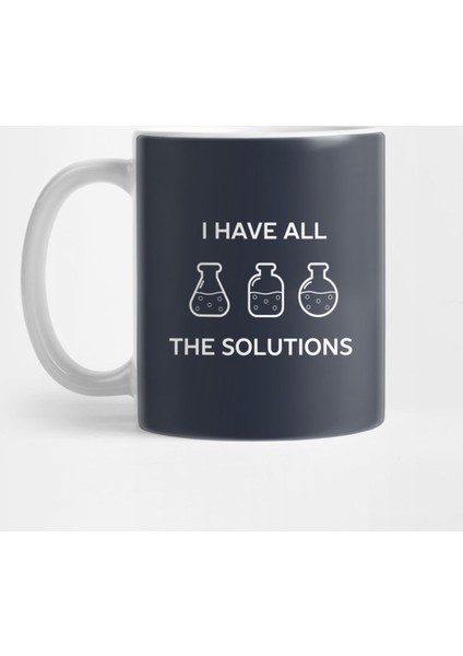 I Have All The Solutions Chemistry Pun Kupa Bardak