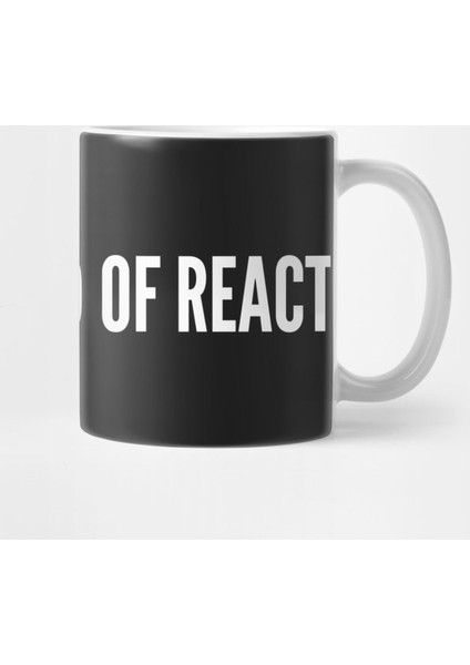 Act Instead Of React - Funny Motivational Slogan Kupa Bardak